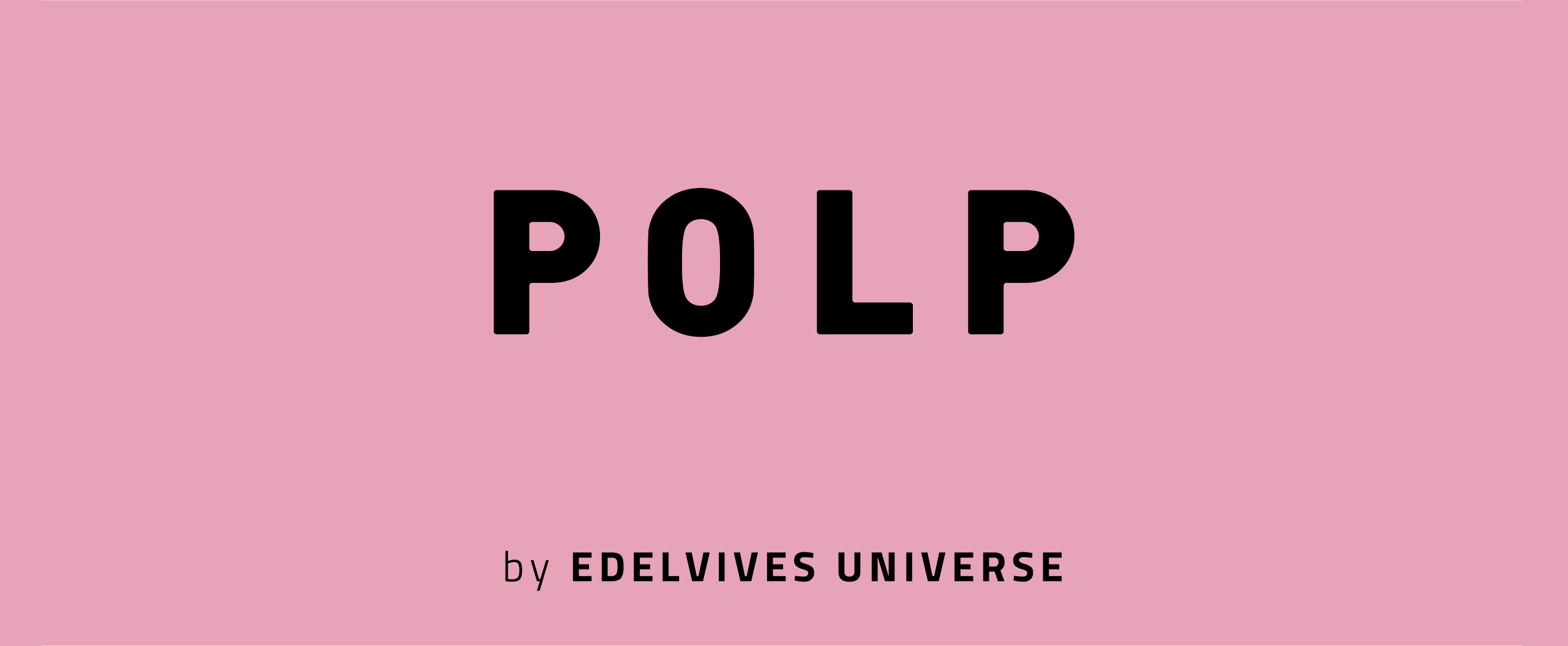 POLP by EDELVIVES UNIVERSE