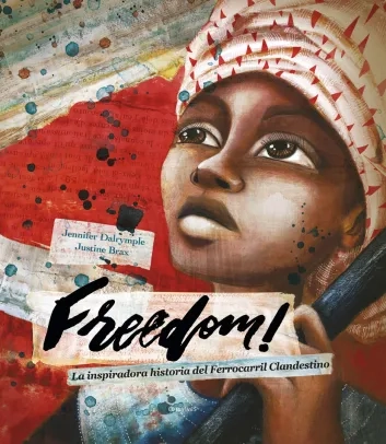 Freedom. Harriet Tubman y la red de liberación de esclavos