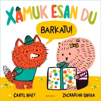 Xamuk esan du Barkatu!