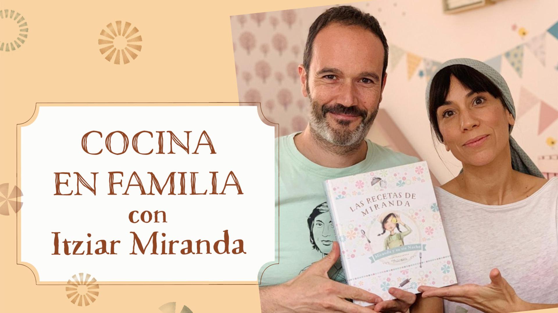 Diviértete y cocina en familia con Itziar Miranda