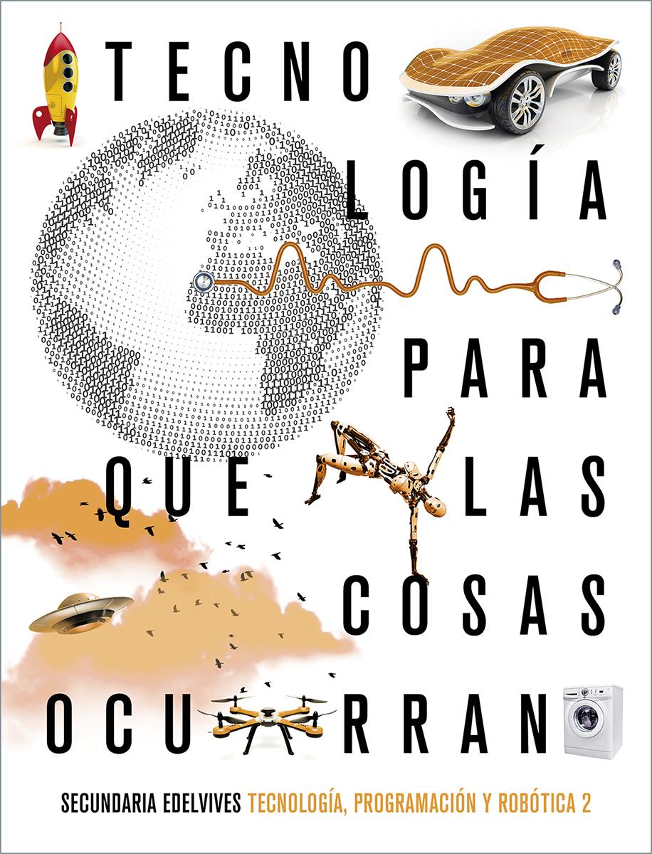 Para que las cosas ocurran. Libro del alumno. Tecnología, Programación y Robótica